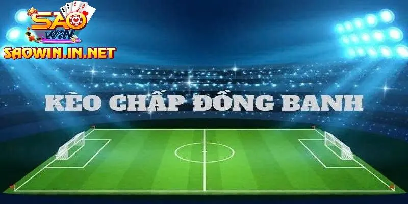 Bí Quyết Chơi Kèo Đồng Banh Hiệu Quả Tại SAOWIN